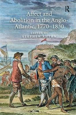 Affect and Abolition in the Anglo-Atlantic, 1770-1830(English, Paperback, unknown)