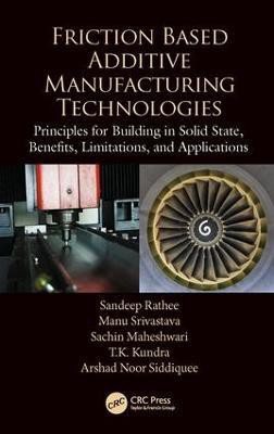 Friction Based Additive Manufacturing Technologies(English, Hardcover, Rathee Sandeep)