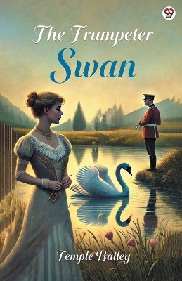 The Trumpeter Swan (Edition1)(English, Paperback, Bailey Temple)