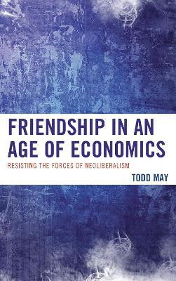 Friendship in an Age of Economics(English, Paperback, May Todd)