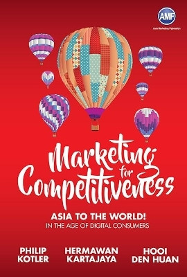 Marketing For Competitiveness: Asia To The World - In The Age Of Digital Consumers(English, Hardcover, Kotler Philip)