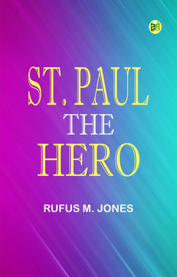 St. Paul the Hero(Paperback, Rufus M. Jones)