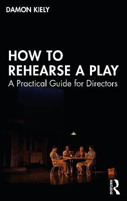 How to Rehearse a Play(English, Paperback, Kiely Damon)