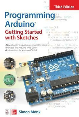 Programming Arduino: Getting Started with Sketches, Third Edition(English, Paperback, Monk Simon)