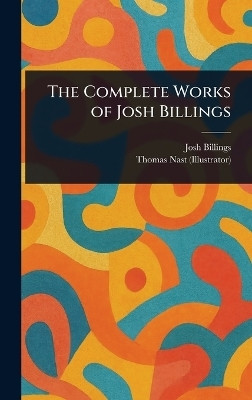 The Complete Works of Josh Billings(English, Hardcover, Billings Josh)