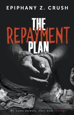The Repayment Plan(English, Paperback, Crush Epiphany Z)