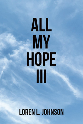 All My Hope III(Paperback, Loren L. Johnson)