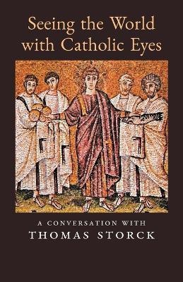 Seeing the World with Catholic Eyes(English, Paperback, Storck Thomas)