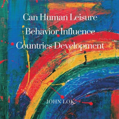 Can Human Leisure Behavior Influence Countries Development(English, Paperback, Lok John)