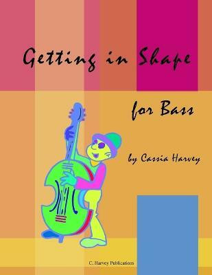 Getting in Shape for Bass(English, Paperback, Harvey Cassia)