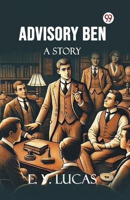 Advisory Ben A Story(Paperback, E. V. Lucas)