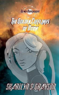 Dawn Hyperdrive and the Golden Cufflinks of Doom(English, Paperback, Grayson Sharilyn S)