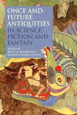 Once and Future Antiquities in Science Fiction and Fantasy(English, Electronic book text, unknown)