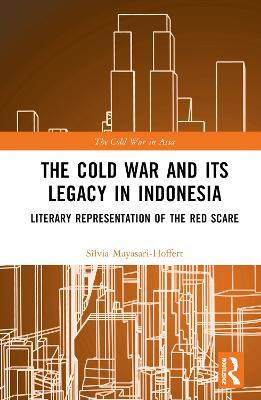 The Cold War and its Legacy in Indonesia(English, Hardcover, Mayasari-Hoffert Silvia)