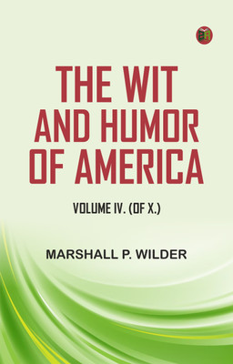 The Wit and Humor of America, Volume IV. (of X.)(Paperback, Marshall P. Wilder)