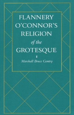 Flannery O'Connor's Religion of the Grotesque(English, Paperback, Gentry Marshall Bruce)