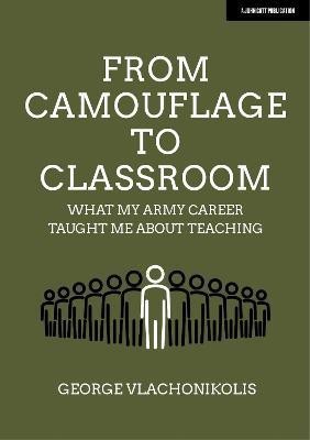 From Camouflage to Classroom: What my Army career taught me about teaching(English, Paperback, Vlachonikolis George)