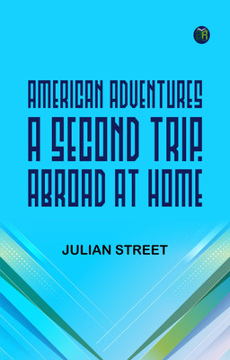 American Adventures: A Second Trip 'Abroad at home'(Paperback, Julian Street)