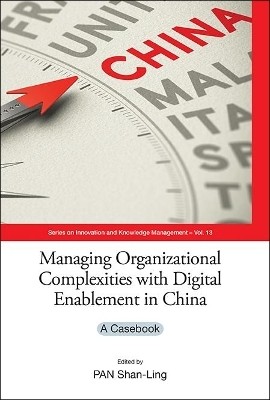 Managing Organizational Complexities With Digital Enablement In China: A Casebook(English, Hardcover, unknown)