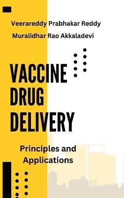 Vaccine Drug Delivery  - Principles and Applications(English, Hardcover, Veerareddy Prabhakar Reddy)