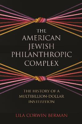 The American Jewish Philanthropic Complex(English, Hardcover, Berman Lila Corwin)