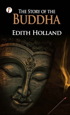 The Story Of The Buddha(Hardcover, Edith Holland)