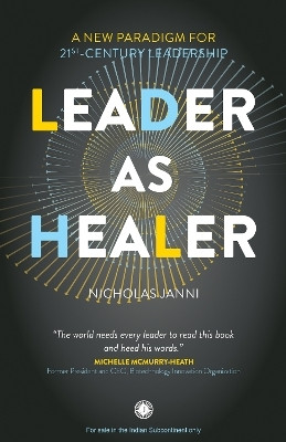 Leader As Healer: A New Paradigm for 21st-Century Leadership(English, Paperback, unknown)