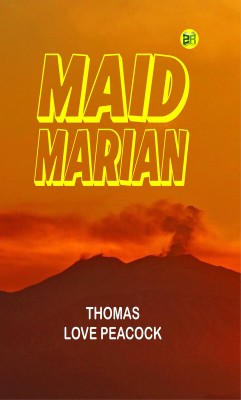 Maid Marian(Paperback, Thomas Love Peacock)