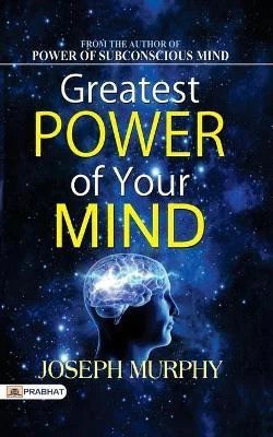 Greatest Power of Your Mind  - Unlock the Healing Power of the Subconscious, Faith, Energy, Mental Strength, and Inner Potential for Success(English, Paperback, Murphy Joseph)
