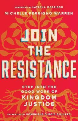 Join the Resistance - Step into the Good Work of Kingdom Justice(English, Paperback, Warren Michelle Ferrig)