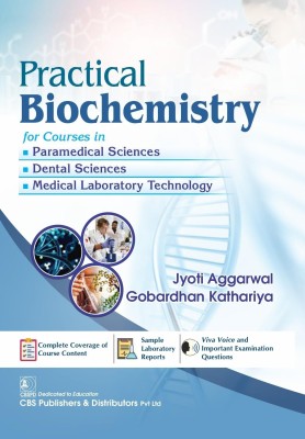 Practical Biochemistry for Courses in • Paramedical Sciences • Dental Sciences • Medical Laboratory Technology(Paperback, Jyoti Aggarwal, Gobardhan Kathariya)