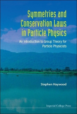 Symmetries And Conservation Laws In Particle Physics: An Introduction To Group Theory For Particle Physicists(English, Hardcover, Haywood Stephen)