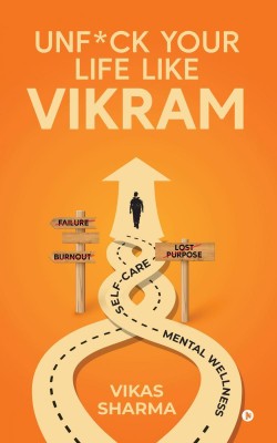 Unf*ck your life like Vikram(English, Hardcover, Vikas Sharma)