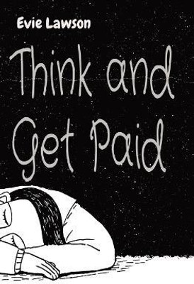 Think and Get Paid(English, Paperback, Lawson Evie)