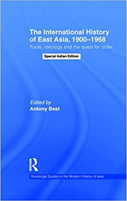 THE INTERNATIONAL HISTORY OF EAST ASIA, 1900-1968(Paperback, antony best)