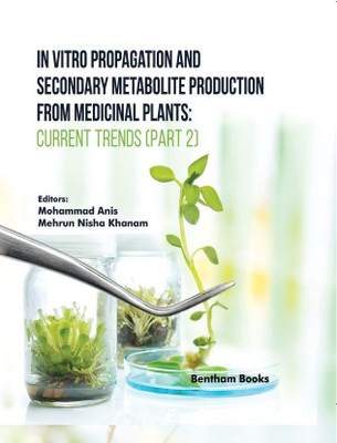 In Vitro Propagation and Secondary Metabolite Production from Medicinal Plants: Current Trends (Part 2)(Hardcover, Mohammad Anis)
