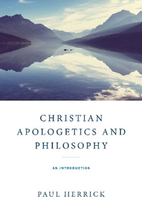 Christian Apologetics and Philosophy(English, Hardcover, Herrick Paul)