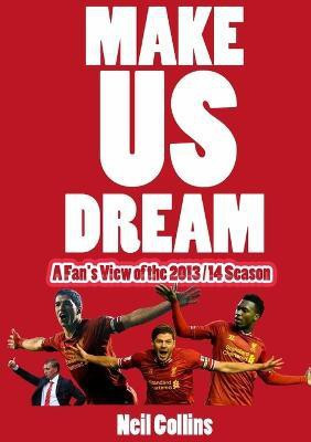 Make Us Dream: A Fan's View of the 2013/14 Season(English, Paperback, Collins Neil)