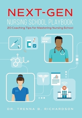 Next-Gen Nursing School Playbook(English, Hardcover, Richardson Trenna B Dr)