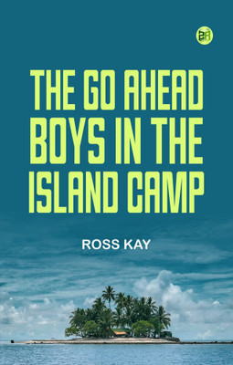 The Go Ahead Boys in the Island Camp(Paperback, Ross Kay)