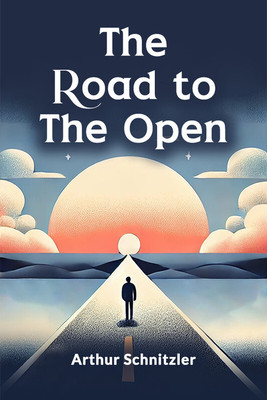 The Road to the Open(English, Paperback, Schnitzler Arthur)