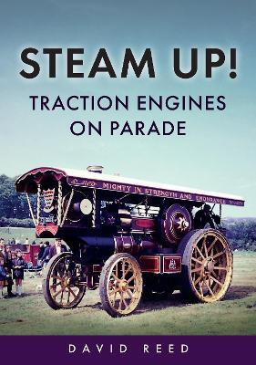 Steam Up! Traction Engines on Parade(English, Paperback, Reed David)