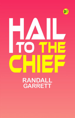 Hail to the Chief(Paperback, Randall Garrett)