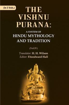 The Vishnu Purana: A System of Hindu Mythology and Tradition Volume 4h(Paperback, Translator: H. H. Wilson, Editor: Fitzedward Hall)