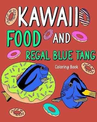 Kawaii Food and Regal Blue Tang Coloring Book(English, Paperback, Paperland)