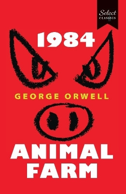 Select Classics:1984 + Animal Farm(English, Paperback, Orwell George)