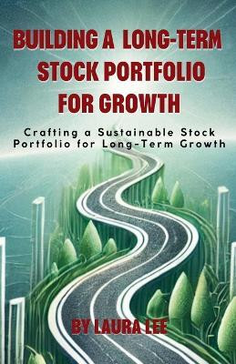 Building a Long-Term Stock Portfolio for Growth(English, Paperback, Lee Laura)