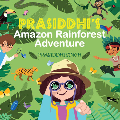 Prasiddhi's Amazon Rainforest Adventure(English, Paperback, Prasiddhi Singh)