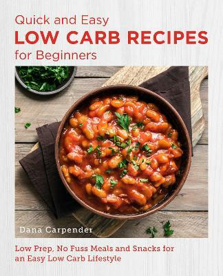 Quick and Easy Low Carb Recipes for Beginners(English, Paperback, Carpender Dana)