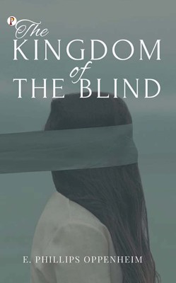 The Kingdom of The Blind(English, Paperback, Oppenheim E Phillips)